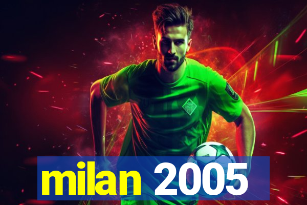 milan 2005